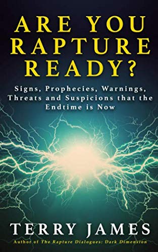 Are You Rapture Ready?: Signs, Prophecies, Warnings, and Suspicions that the Endtime Is Now