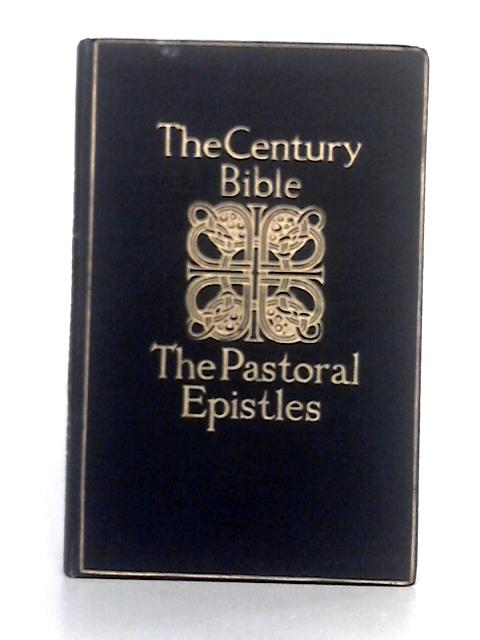 The Century Bible; The Pastoral Epistles, Timothy and Titmus