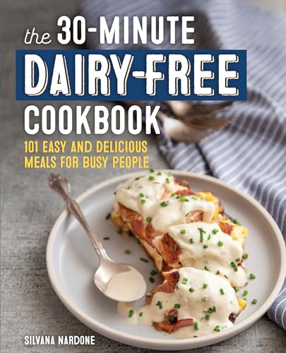 The 30-Minute Dairy-Free Cookbook