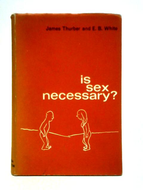 Is Sex Necessary?: Or, Why You Feel the Way You Do