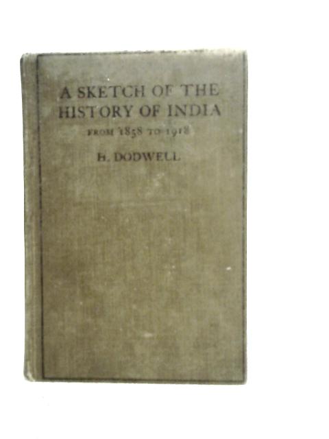 A Sketch of the History of India from 1858 to 1918