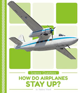 Science Questions: How Do Airplanes Stay Up? 