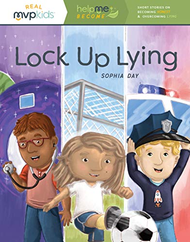Lock up Lying : Short Stories on Becoming Honest and Overcoming Lying