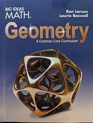 Big Ideas Math Geometry: A Common Core Curriculum, Student Edition