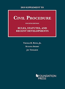 2019 Supplement to Civil Procedure, Rules, Statutes, and Recent Developments 