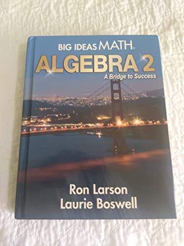Big Ideas Math: A Bridge to Success Algebra 2, Student Edition