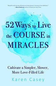 52 Ways to Live the Course in Miracles 