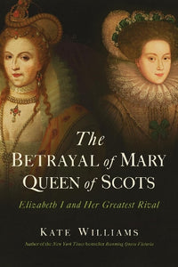 The Betrayal of Mary, Queen of Scots 