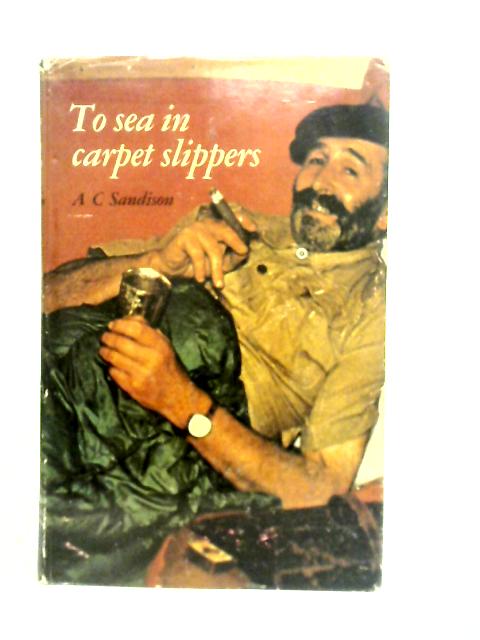 To Sea in Carpet Slippers: The Autobiography of an Ocean Racing Cook