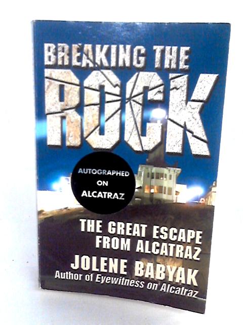 Breaking the Rock The Great Escape from Alcatraz