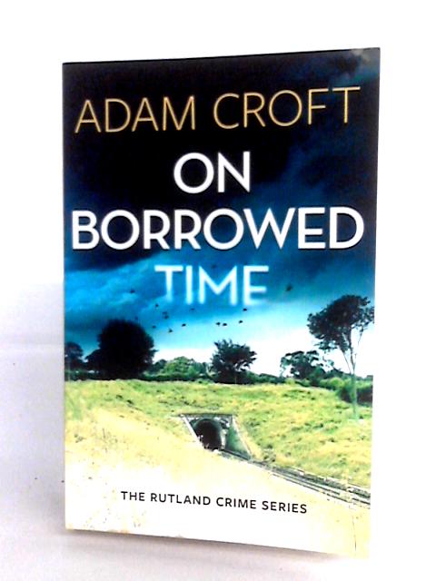 On Borrowed Time: 2 (Rutland Crime Series)