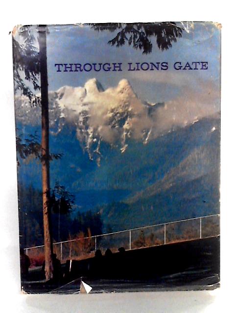 Through Lions Gate A Pictorial Tour Of Greater Vancouver
