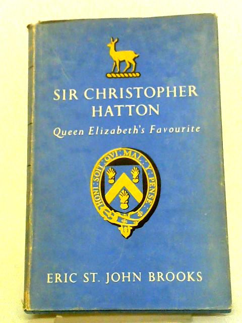 Sir Christopher Hatton: Queen Elizabeth's Favourite