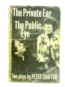 The Private Ear and The Public Eye: Two One-act Plays 