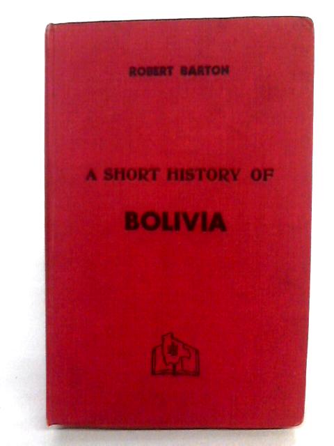 A Short History Of The Republic Of Bolivia