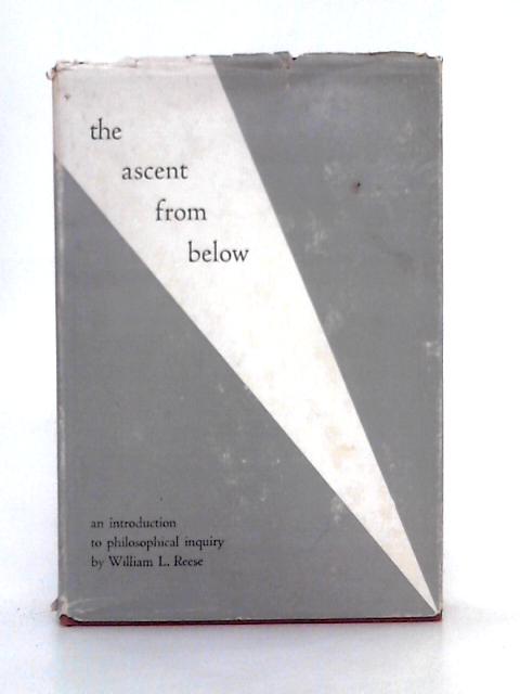 The Ascent From Below; an Introduction to Philosophical Inquiry