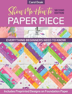 Show Me How to Paper Piece (Second Edition) 
