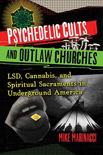 Psychedelic Cults and Outlaw Churches