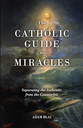 The Catholic Guide to Miracles