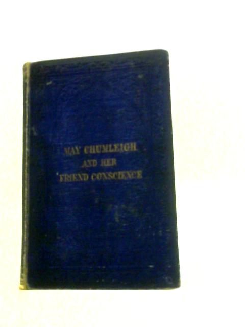 May Chumleigh, and Her Friend Conscience