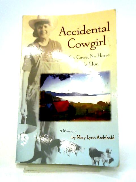 Accidental Cowgirl: Six Cows, No Horse and No Clue