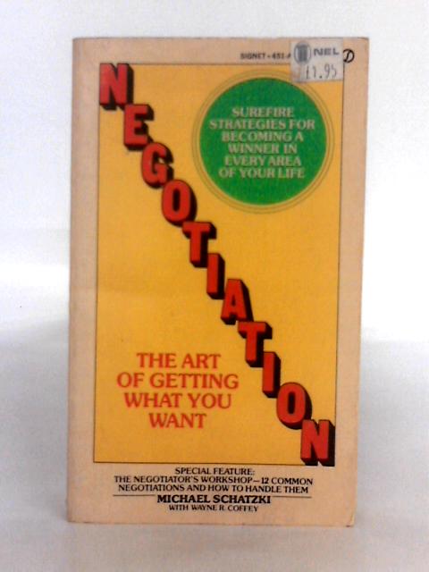 Schatzki & Coffey; Negotiation the Art of Getting What You Want
