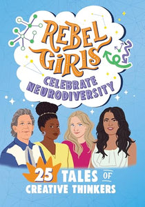 Rebel Girls Celebrate Neurodiversity: 25 Tales of Creative Thinkers 