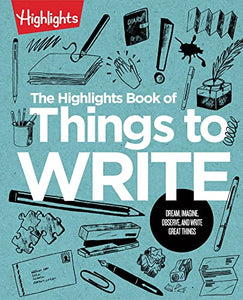 The Highlights Book of Things to Write 
