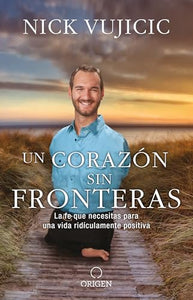 Un corazon sin fronteras: La fe que necesitas para una vida ridiculamente positiva / Limitless: Devotions for a Ridiculously Good Life 