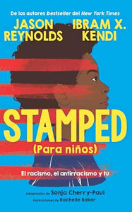 Stamped (para niños): El racismo, el antirracismo y tú / Stamped (For Kids) Racism, Antiracism, and You 