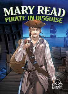 Mary Read: Pirate in Disguise 