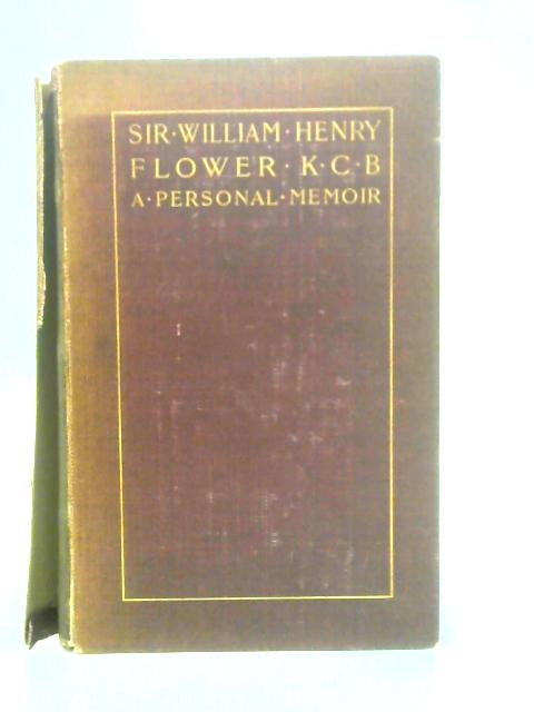 Sir William Henry Flower: a Personal Memoir