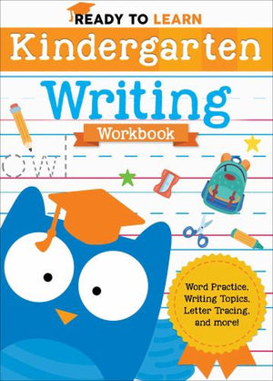 Ready to Learn: Kindergarten Writing Workbook