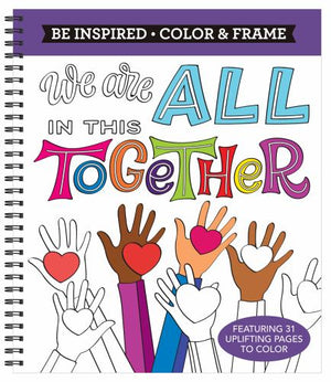 Color & Frame - Be Inspired: We Are All in This Together 31 Inspirational Quotes to Color Perforated Pages, Spiral Bound Coloring Book Gift for Kids, Teens, Adults & Stress Relief