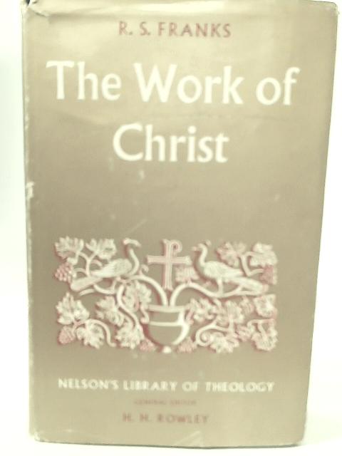 The Work of Christ: A Historical Study of Christian Doctrine (Library of theology)