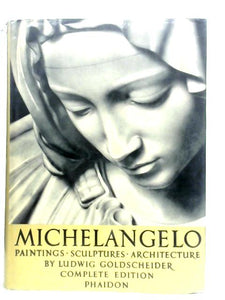 Michelangelo: Paintings, Sculpture, Architecture 
