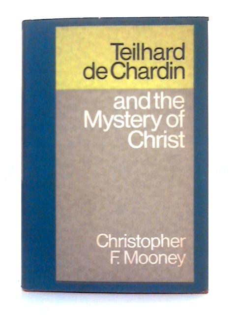 Teilhard De Chardin and the Mystery of Christ