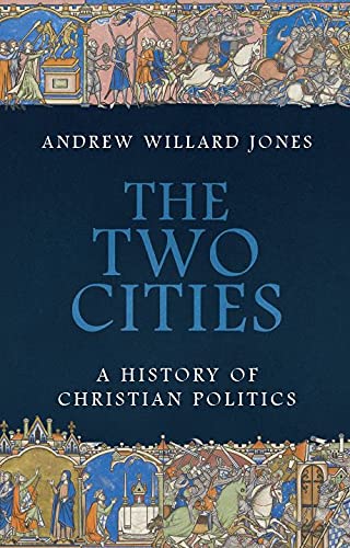 The Two Cities: A History of Christian Politics