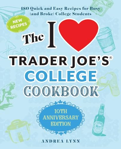 The I Love Trader Joe's College Cookbook, The: 10th Anniversary Edition