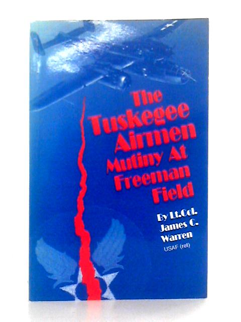The Freeman Field Mutiny: A Tuskegee Airman Story