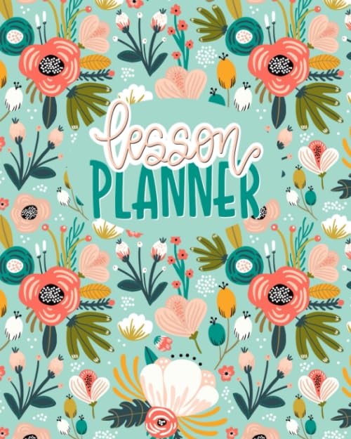 Lesson Planner: 12 Month Weekly Academic Year Organizer for Teachers & Homeschool Parents with Monthly Calendar View 2117 (Undated)