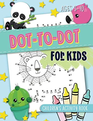 Dot-To-Dot for Kids: Children's Activity Book: Ages 3-10