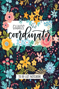 Chaos Coordinator: To Do List Notebook 