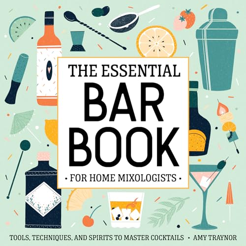 The Essential Bar Book for Home Mixologists