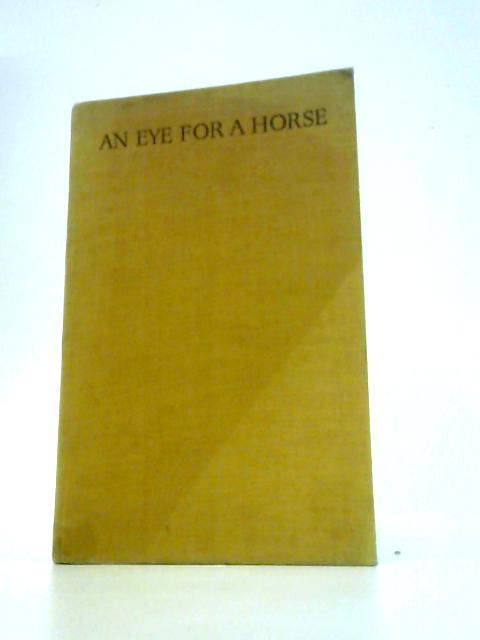 An Eye for a Horse; A Guide to Buying and Judging