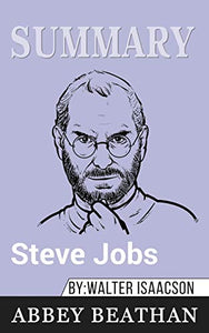 Summary of Steve Jobs by Walter Isaacson 