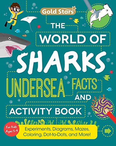 The World of Sharks Facts and Activity Book For Kids 5-9: Activities and Information on Sharks like Hammerhead and Great White with Experiments, Mazes, Coloring, and Dot to Dots (Gold Stars Series)