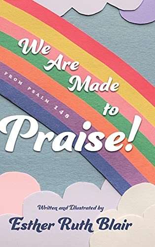 We Are Made to Praise!