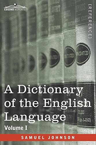 A Dictionary of the English Language, Volume I (in two volumes)