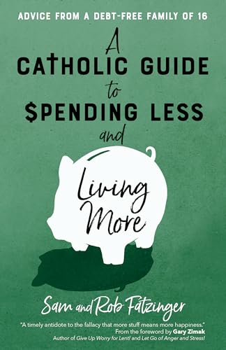 A Catholic Guide to Spending Less and Living More